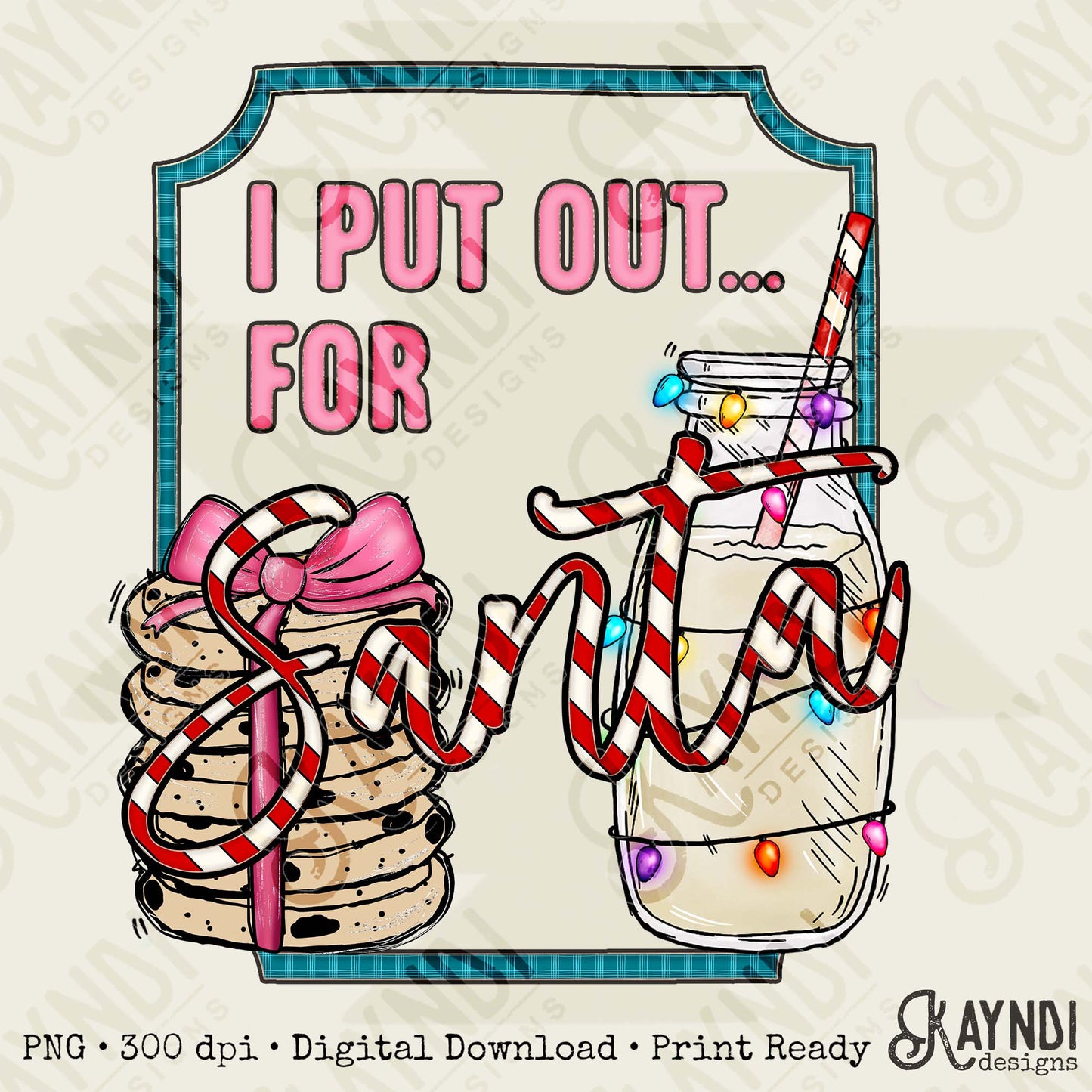 I Put Out for Santa Sublimation Design PNG Digital Download Christmas Pun Cookies