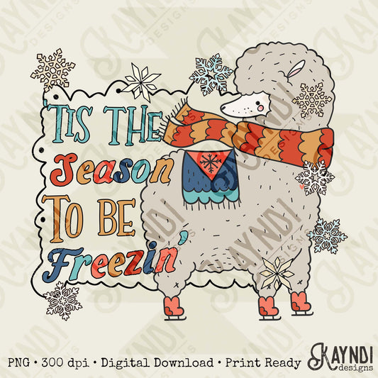 Tis the Season to be Freezin Sublimation Design PNG Digital Download Winter Funny Snow Alpaca