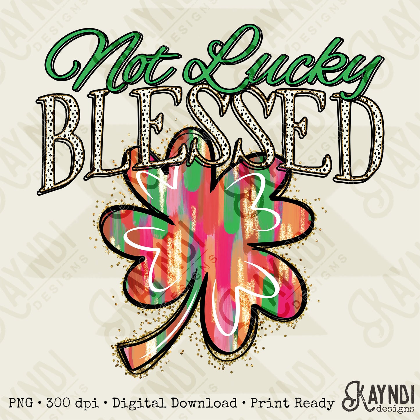 Not Lucky Blessed Sublimation Design PNG Digital Download Printable Western Spring St. Patricks Clover