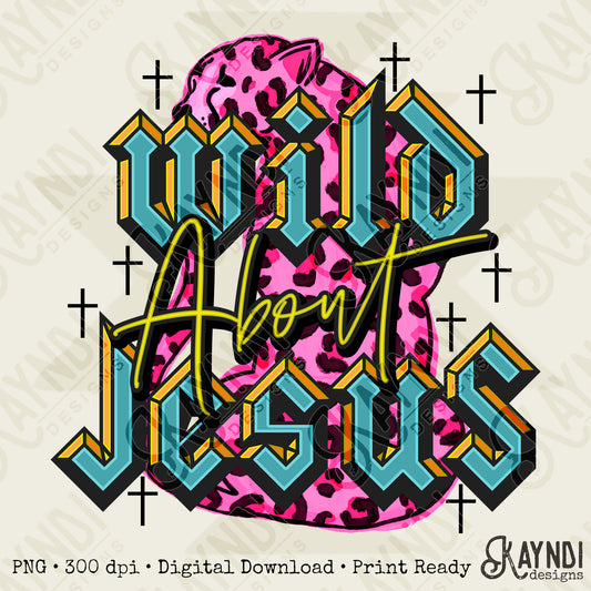 Wild about Jesus Pink Fierce Faith Collab Design Sublimation Design PNG Digital Download Printable Cute Pink Leopard Cheetah Grunge