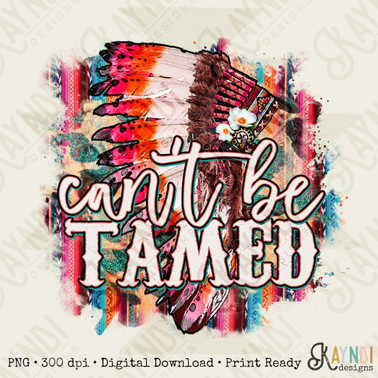 Can't Be Tamed Sublimation Design PNG Digital Download Printable Head Dress Aztec Brushstroke