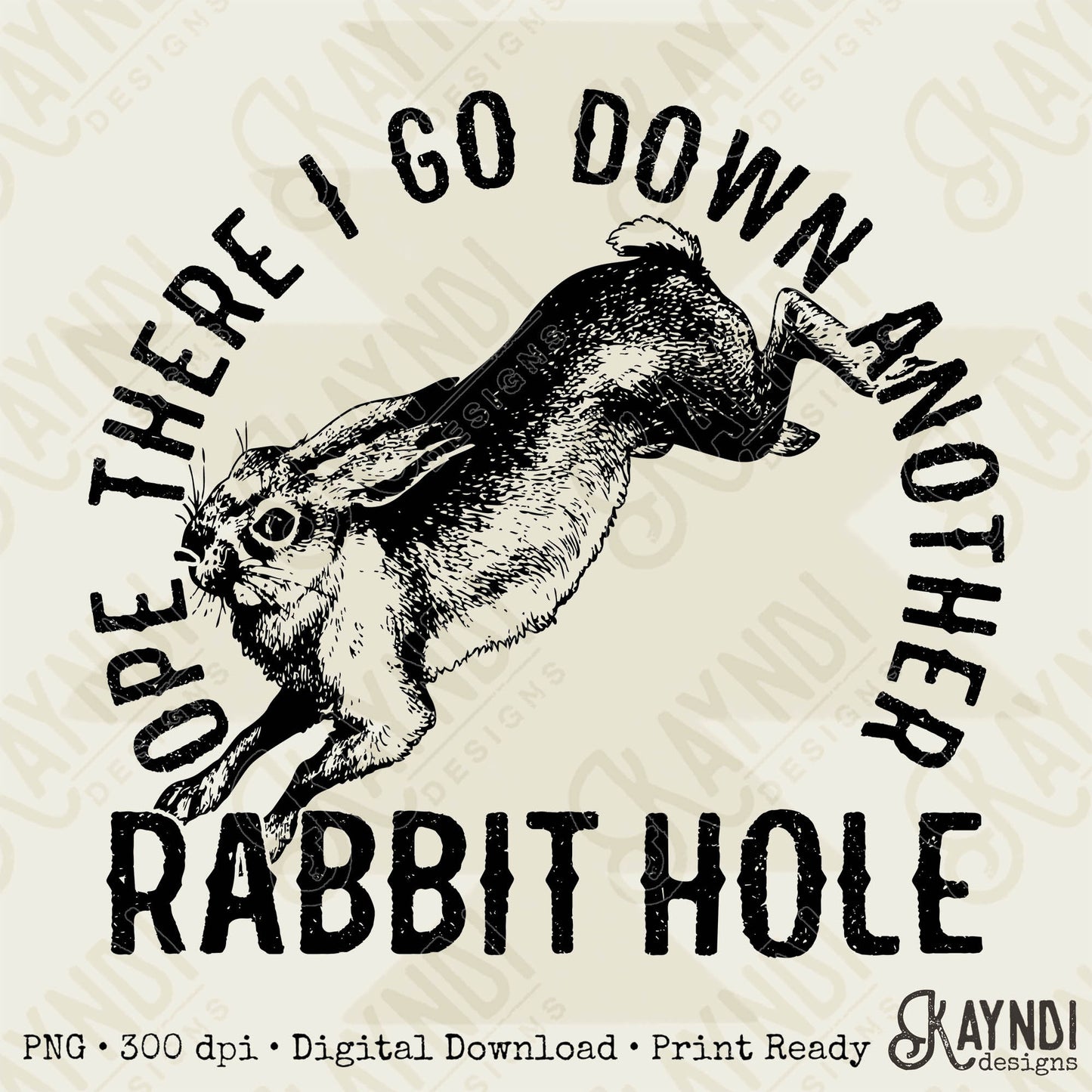 Ope There I Go Down Another Rabbit Hole Sublimation Design PNG Digital Download Printable Conspiracy Theory Theorist Funny Humor