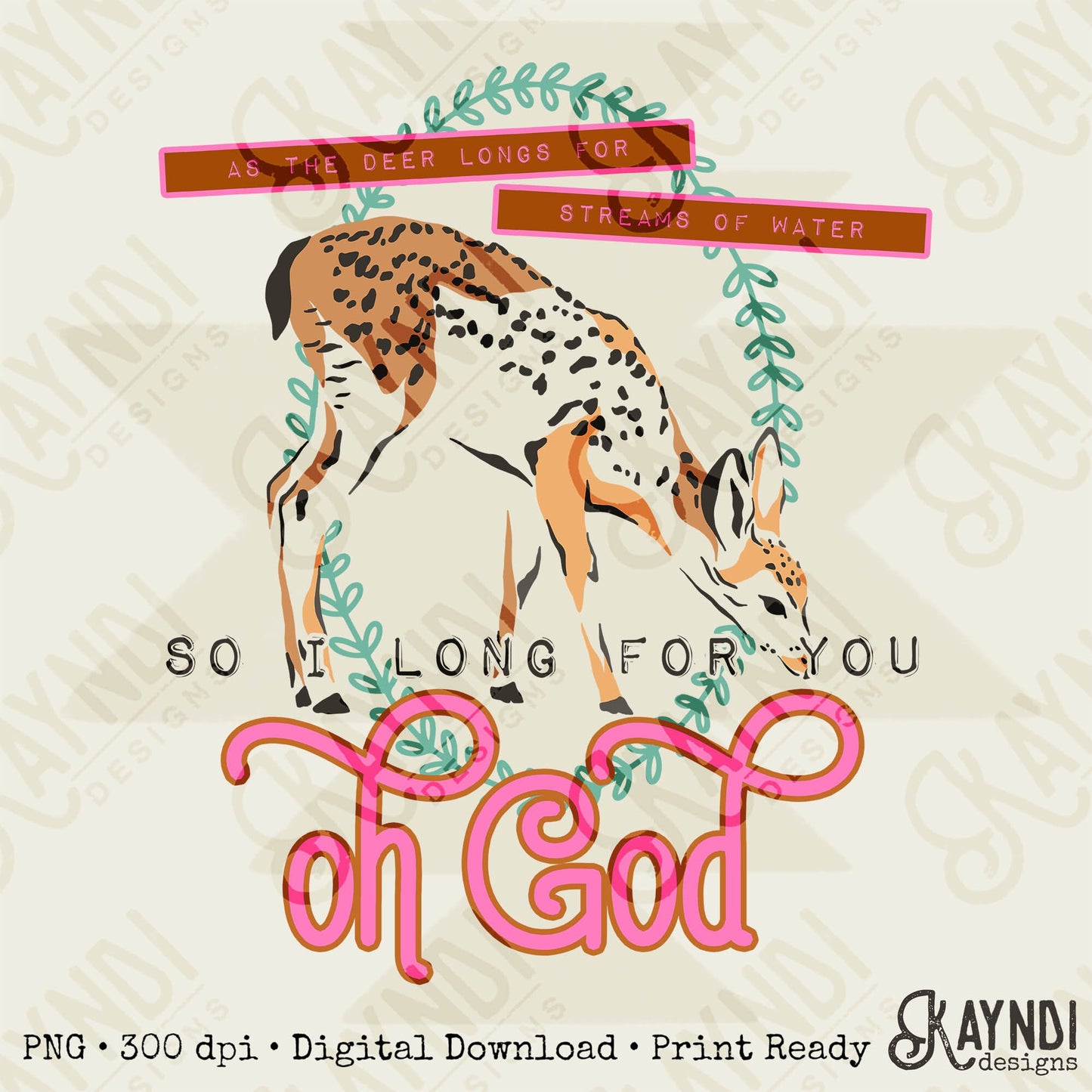 As a Deer Longs for Streams of Water So I Long For You Oh God Sublimation Design PNG Digital Download Printable Christian Faith Country Cute