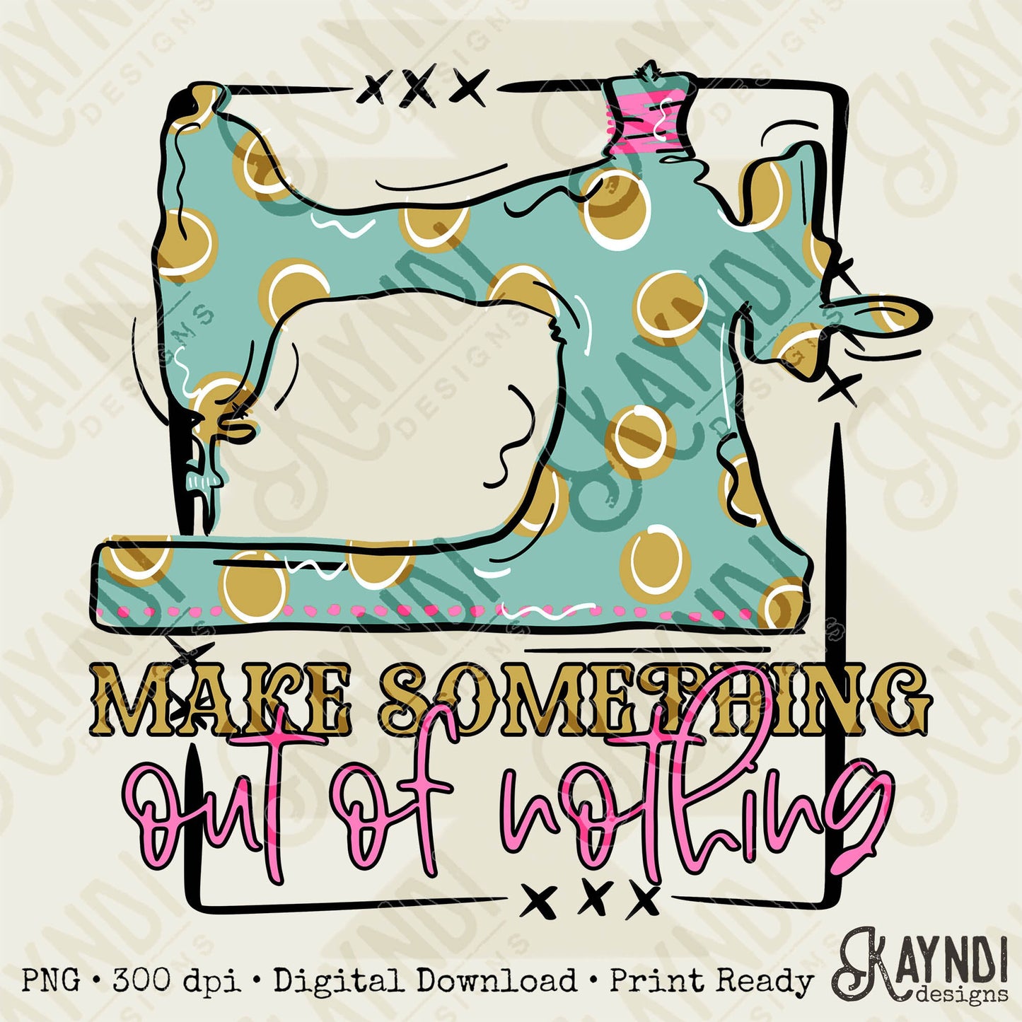 Make Something out of nothing Sublimation PNG, Digital Download, Printable Crafter, Vibrant, DIY Craft Design