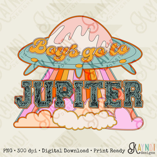 Boys Go to Jupiter Sublimation Design PNG Digital Download Printable Retro Groovy Alien UFO Spaceship Girl Kids Girly Cute Children's School