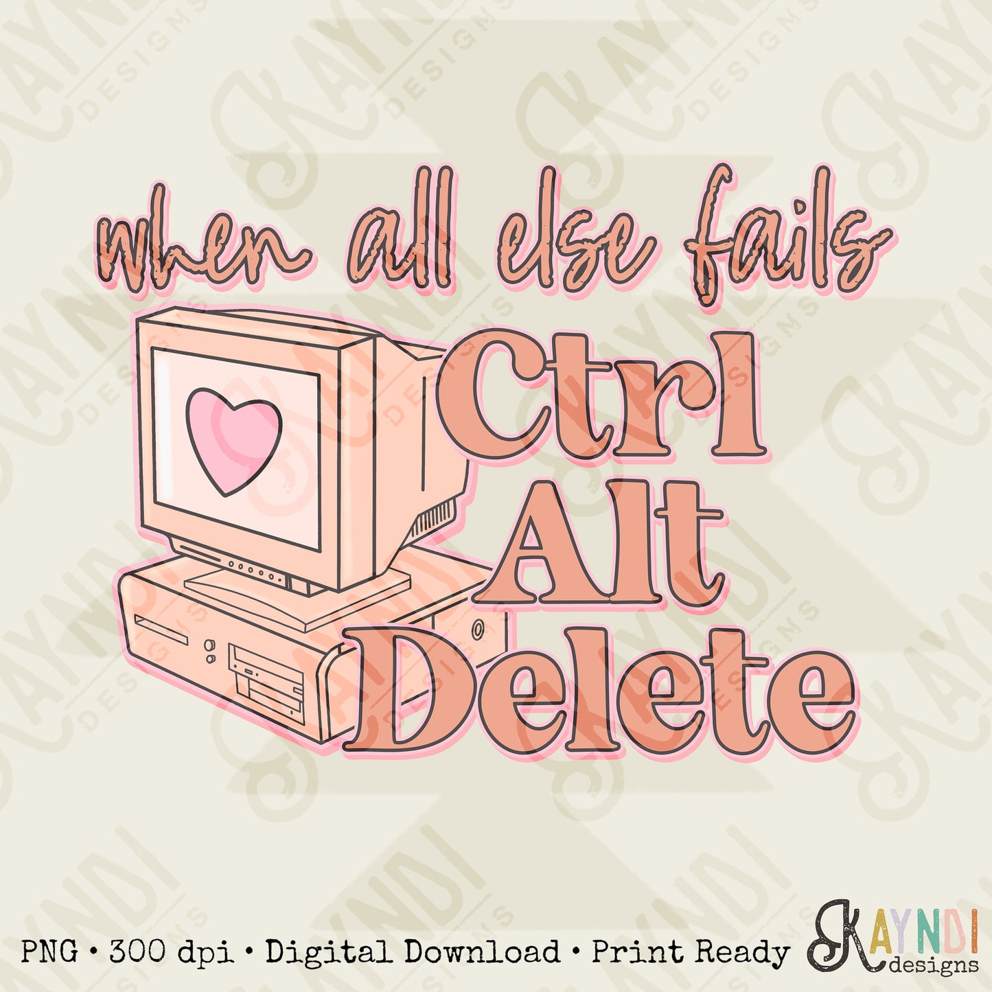 When All Else Fails Ctrl Alt Delete | Retro Sublimation Design PNG Digital Download Printable