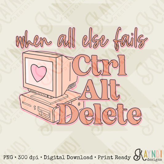When All Else Fails Ctrl Alt Delete | Retro Sublimation Design PNG Digital Download Printable