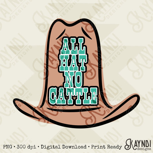 All Hat No Cattle Sublimation Design PNG Digital Download Printable Cowboy Western Cowgirl Rodeo Southern Cow Farmer Rancher