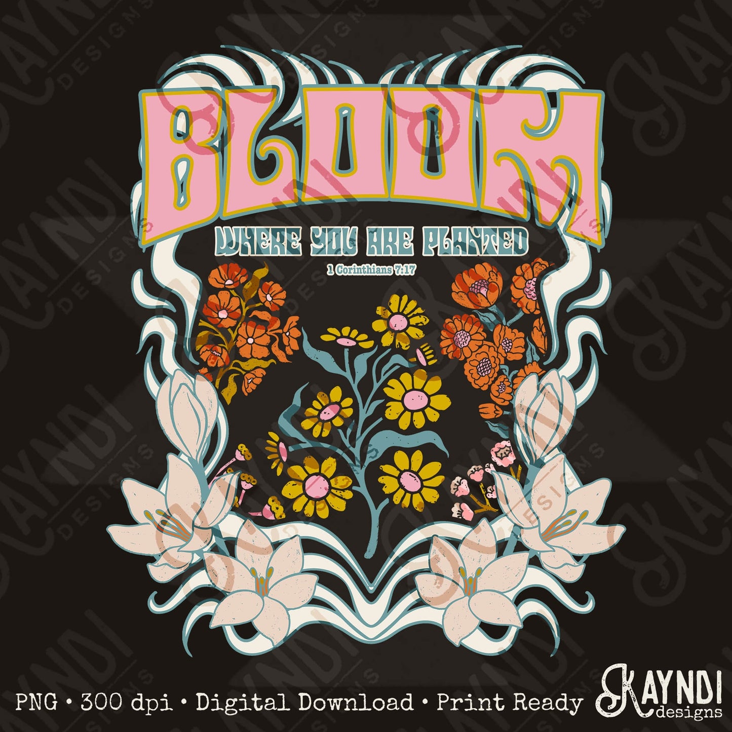 Bloom Where You Are Planted Sublimation Design PNG Digital Download Printable