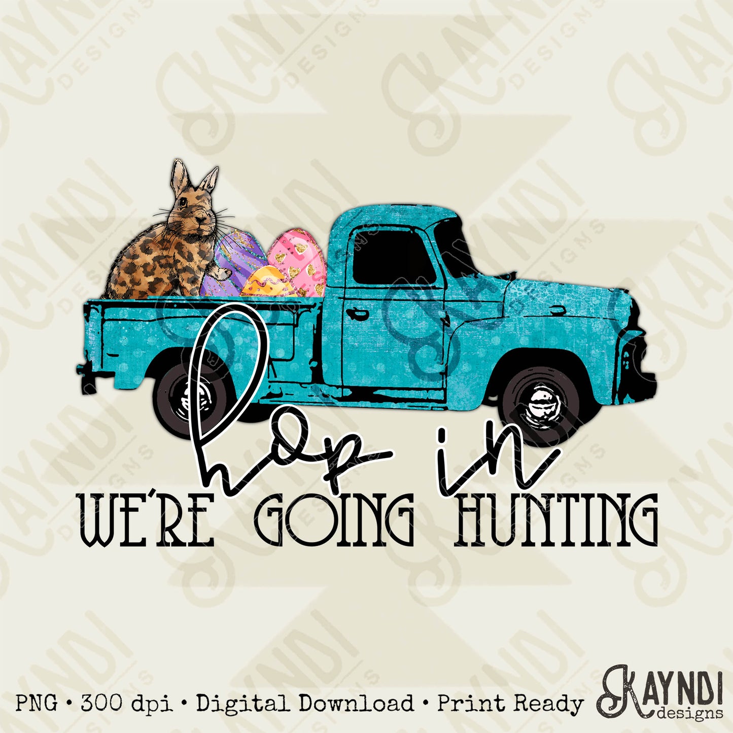 Hop In We're Going Hunting Sublimation Design PNG Digital Download Printable Easter Egg Hunting