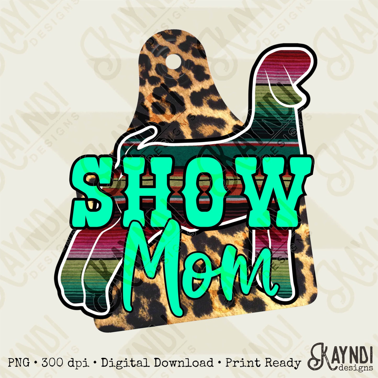 Show Mom Goat Leopard Serape Sublimation Design PNG Digital Download Printable