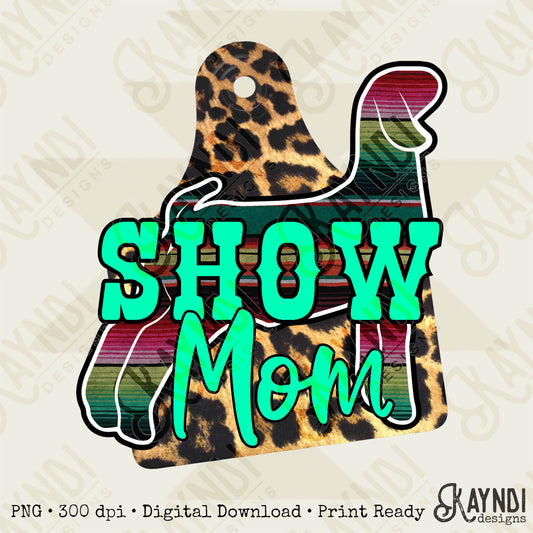 Show Mom Goat Leopard Serape Sublimation Design PNG Digital Download Printable