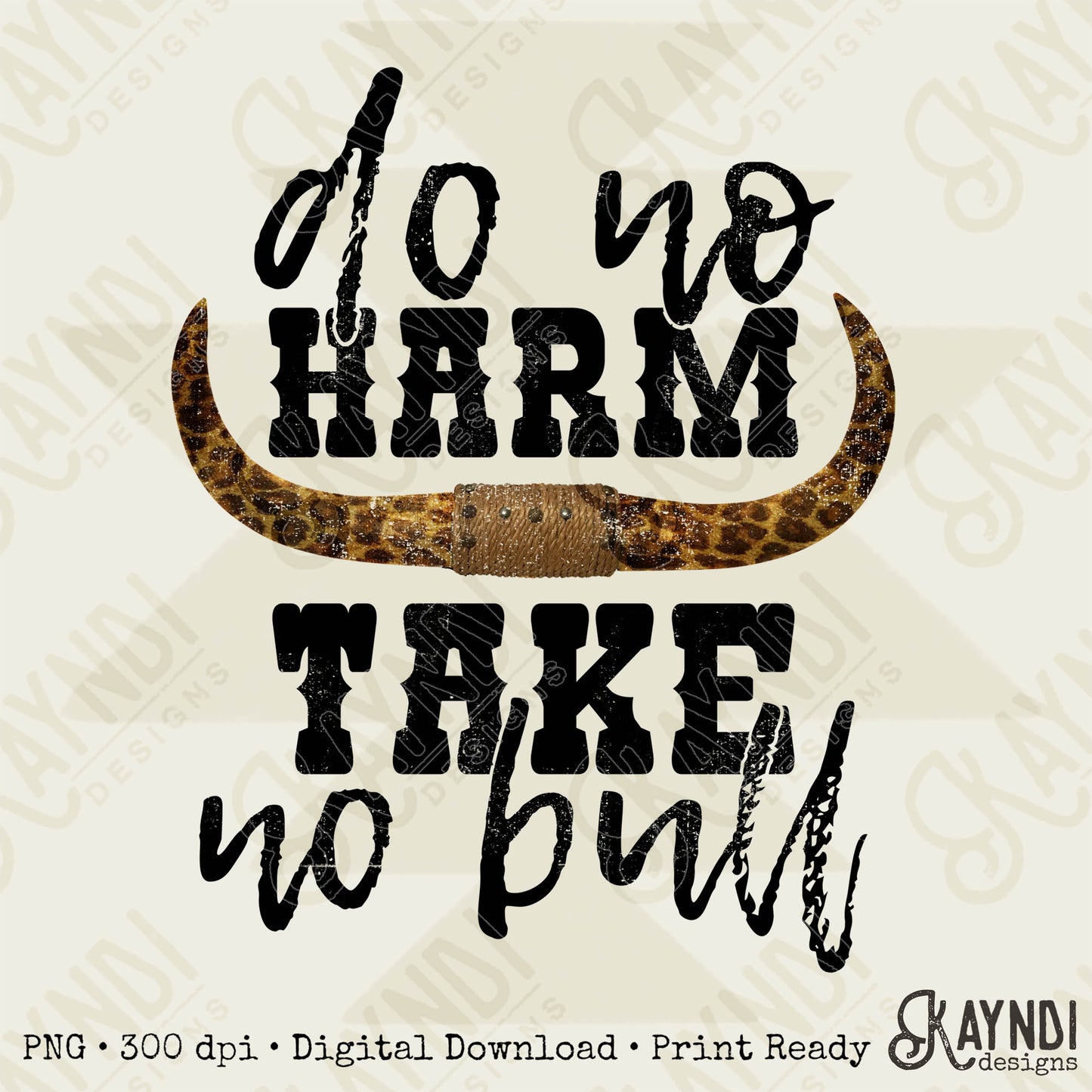 Do No Harm Take No Bull Leopard Horn PNG Digital Download Printable Design Sublimation Country Western Southern Horns