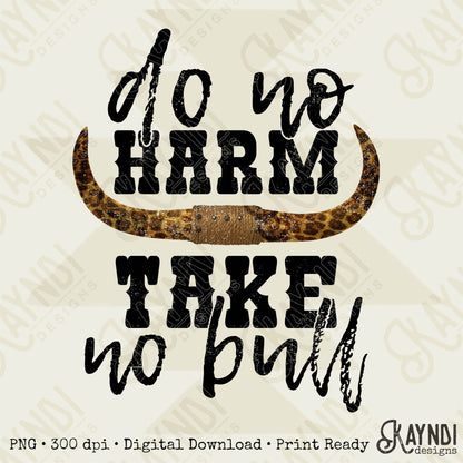 Do No Harm Take No Bull Leopard Horn PNG Digital Download Printable Design Sublimation Country Western Southern Horns