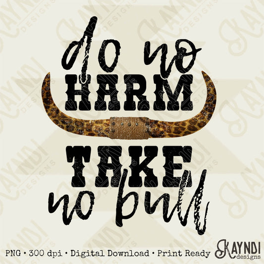 Do No Harm Take No Bull Leopard Horn PNG Digital Download Printable Design Sublimation Country Western Southern Horns