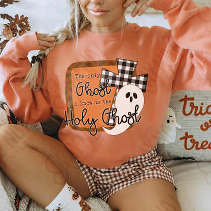 The Only Ghost I know Is The Holy Ghost Sublimation Design PNG Digital Download Printable