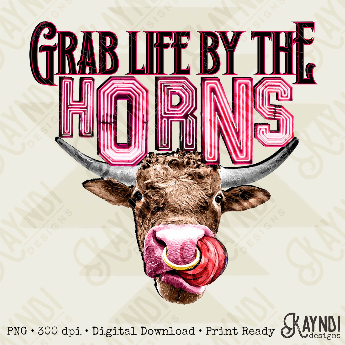 Take Life By The Horns Sublimation PNG Digital Download Printable Design Sublimation Country Western Southern Rodeo Steer Cow Cattle Head