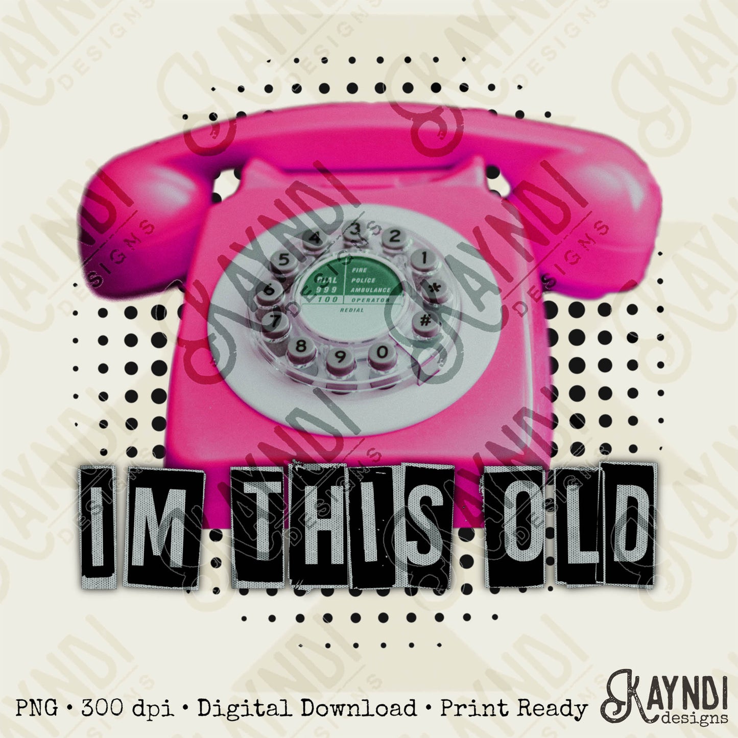 Im this Old Sublimation Design PNG Digital Download Printable Old Phone Pink Rotary