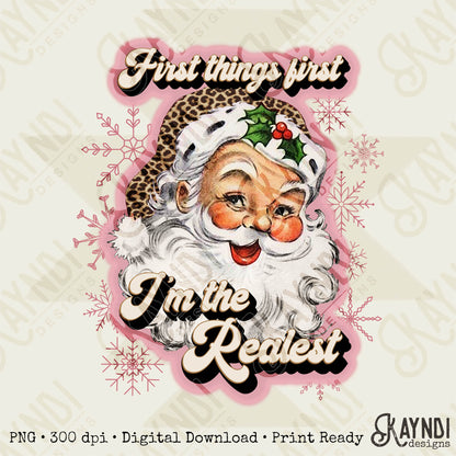 First Things First Im The Realest Santa Sublimation Design PNG Digital Download Printable Leopard Cheetah Dusty Pink Rose Gold Snowflakes