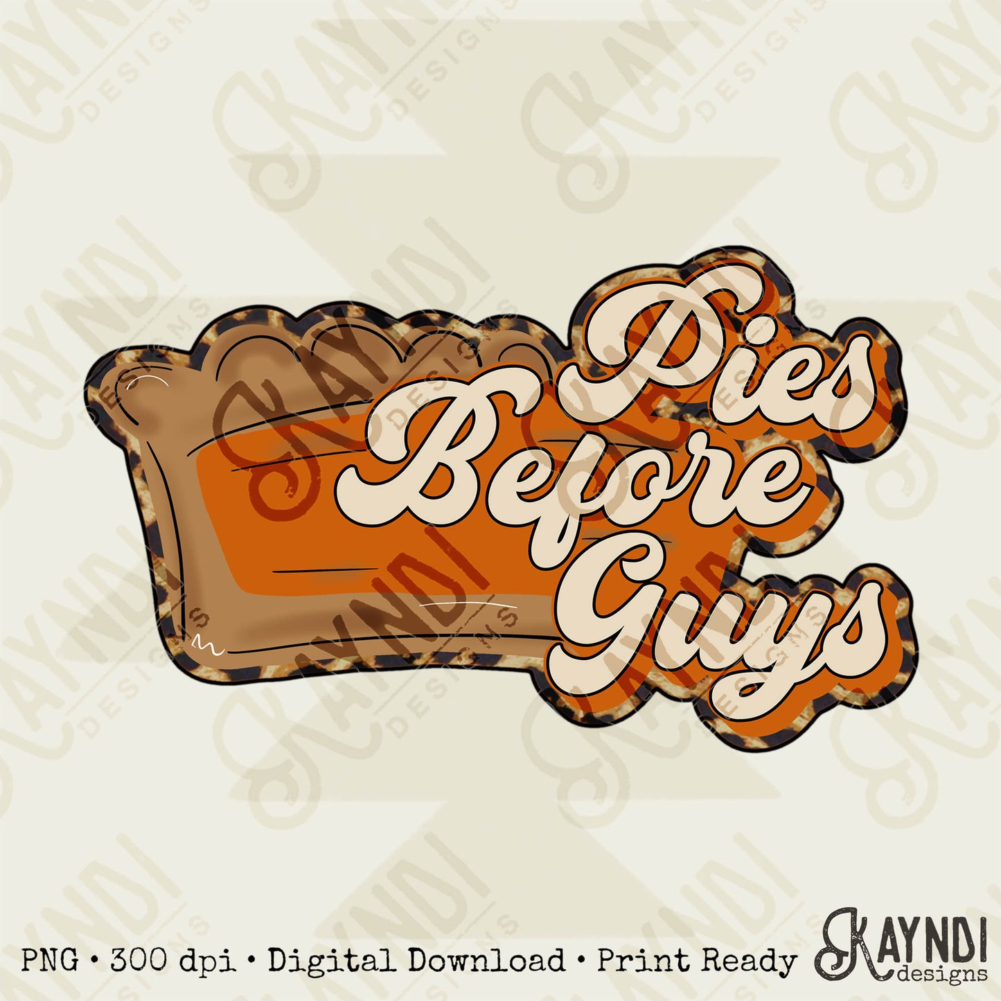 Pies Before Guys Sublimation Design PNG Digital Download Printable Thanksgiving Pumpkin Pie Leopard Cheetah Retro Groovy Quote Saying
