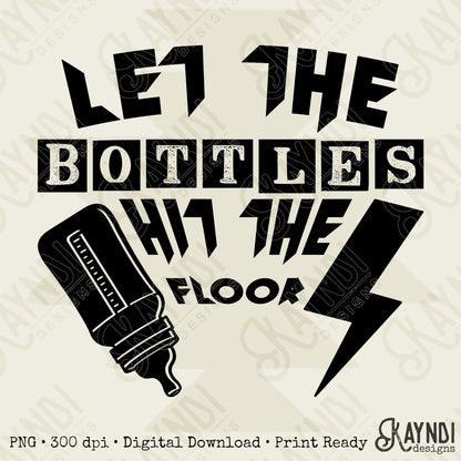 Let the Bottles Hit the Floor Sublimation Design PNG Digital Download Bottle Baby Rock Humor