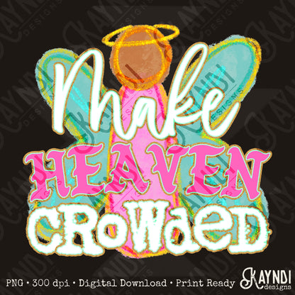 Make Heaven Crowded White Sublimation Design PNG Digital Download Printable Cute Faith Angel