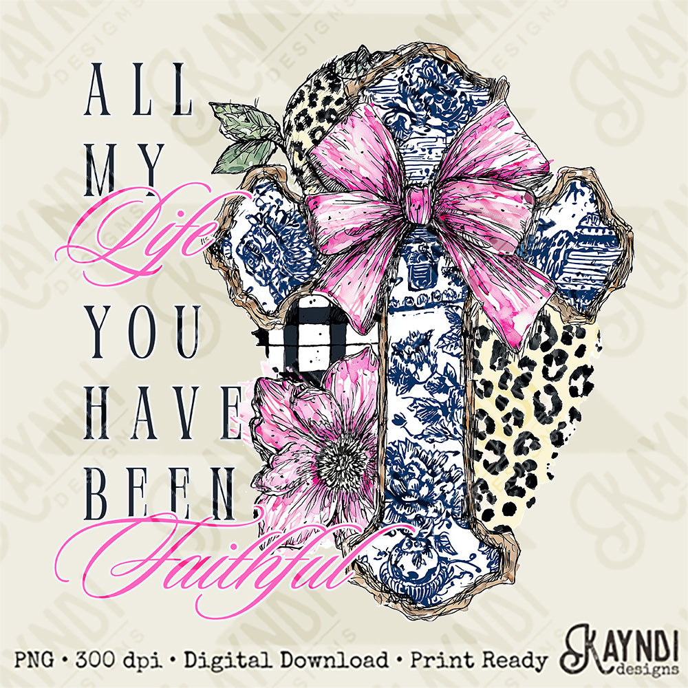 All my Life You Have Been Faithful Sublimation Design PNG Digital Download Leopard Cross Pink