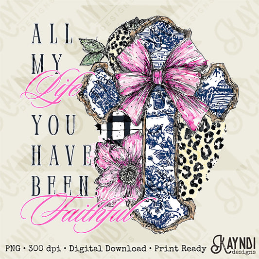 All my Life You Have Been Faithful Sublimation Design PNG Digital Download Leopard Cross Pink