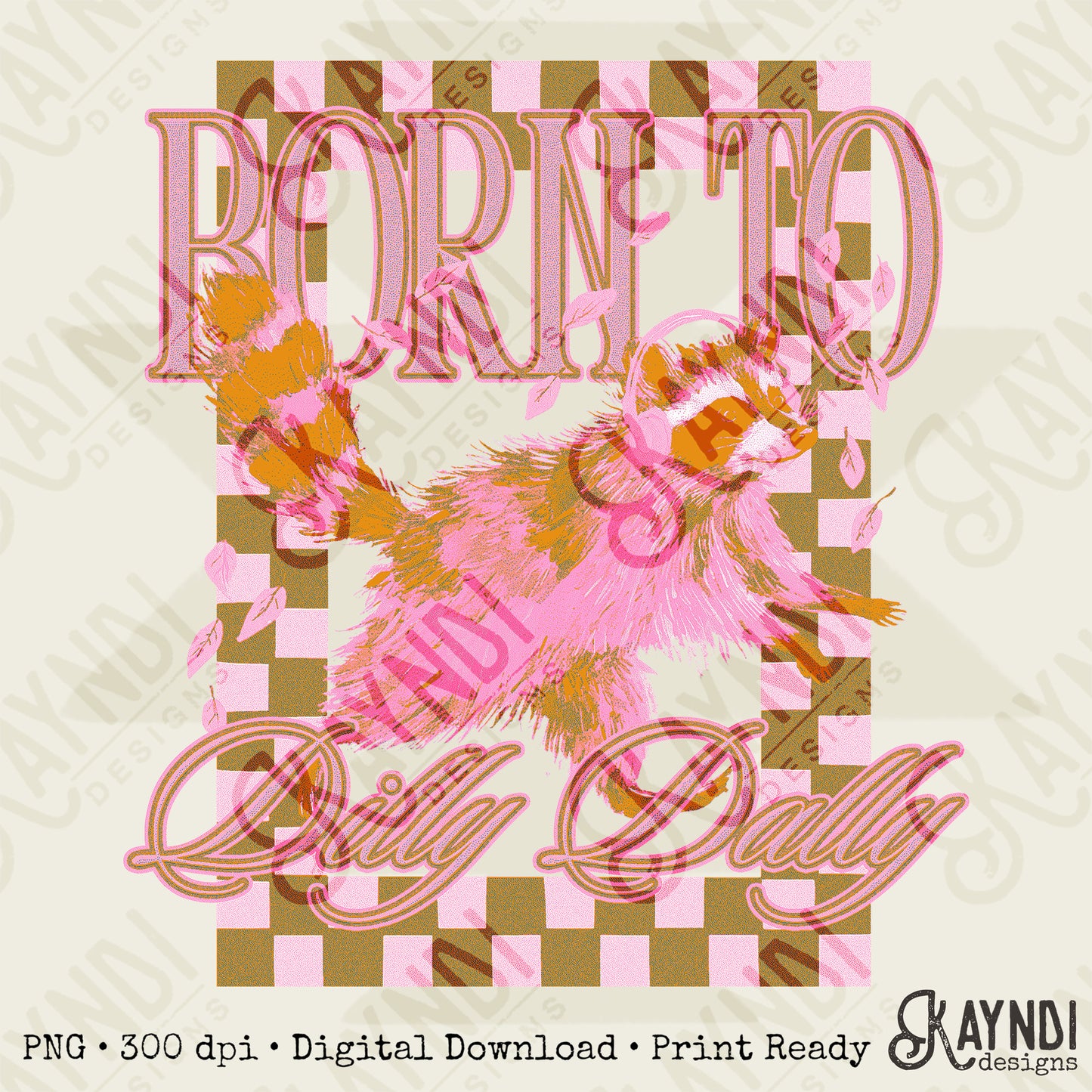 Born to Dilly Dally Sublimation Design PNG Digital Download Vintage Checker Raccoon