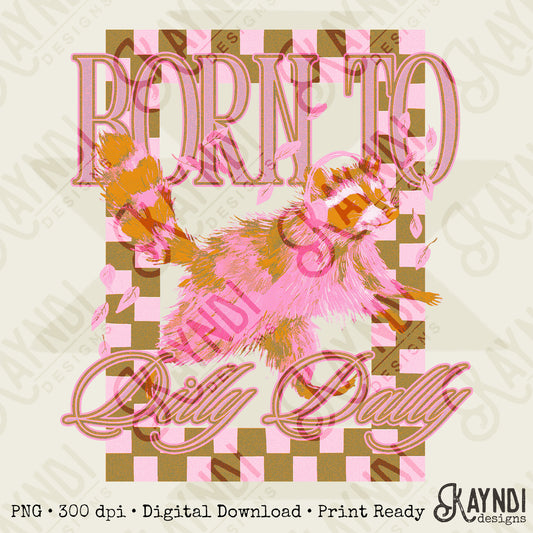 Born to Dilly Dally Sublimation Design PNG Digital Download Vintage Checker Raccoon