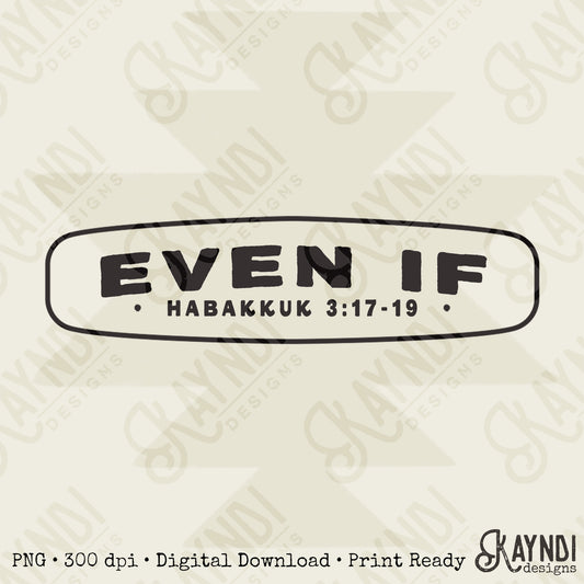 Even If Sublimation Design PNG Digital Download Faith Habakkuk