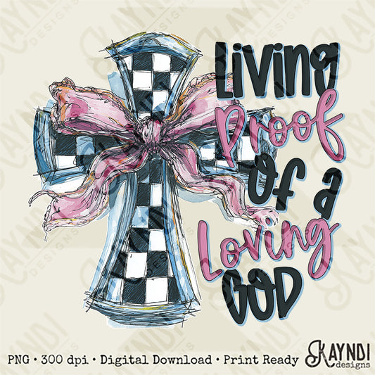 Living Proof of a Loving God Sublimation Design PNG Digital Download Checker Cross Bow