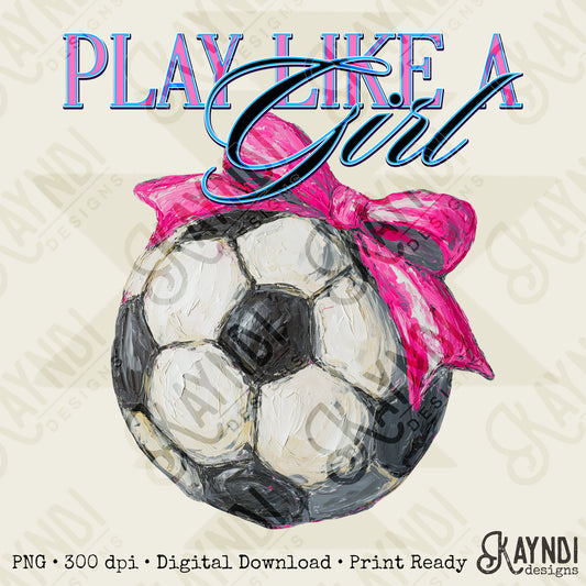Play Like a Girl Soccer Sublimation Design PNG Digital Download Pink Bow Sport