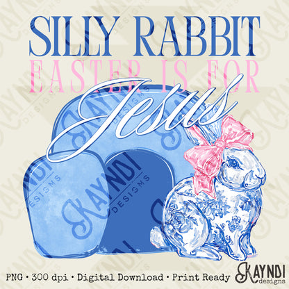 Silly Rabbit Easter is for Jesus Sublimation Design PNG Digital Download Faith Floral Blue