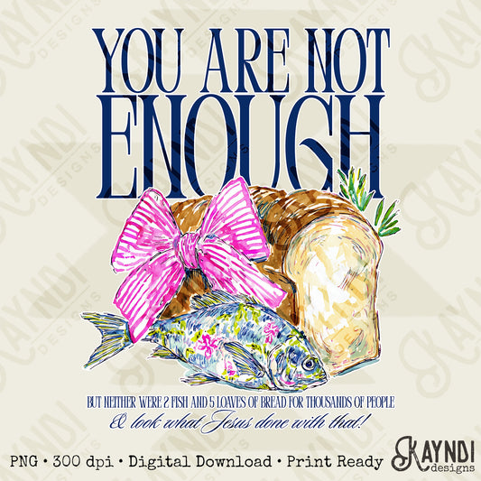 You Are Not Enough Sublimation Design PNG Digital Download Faith Jesus