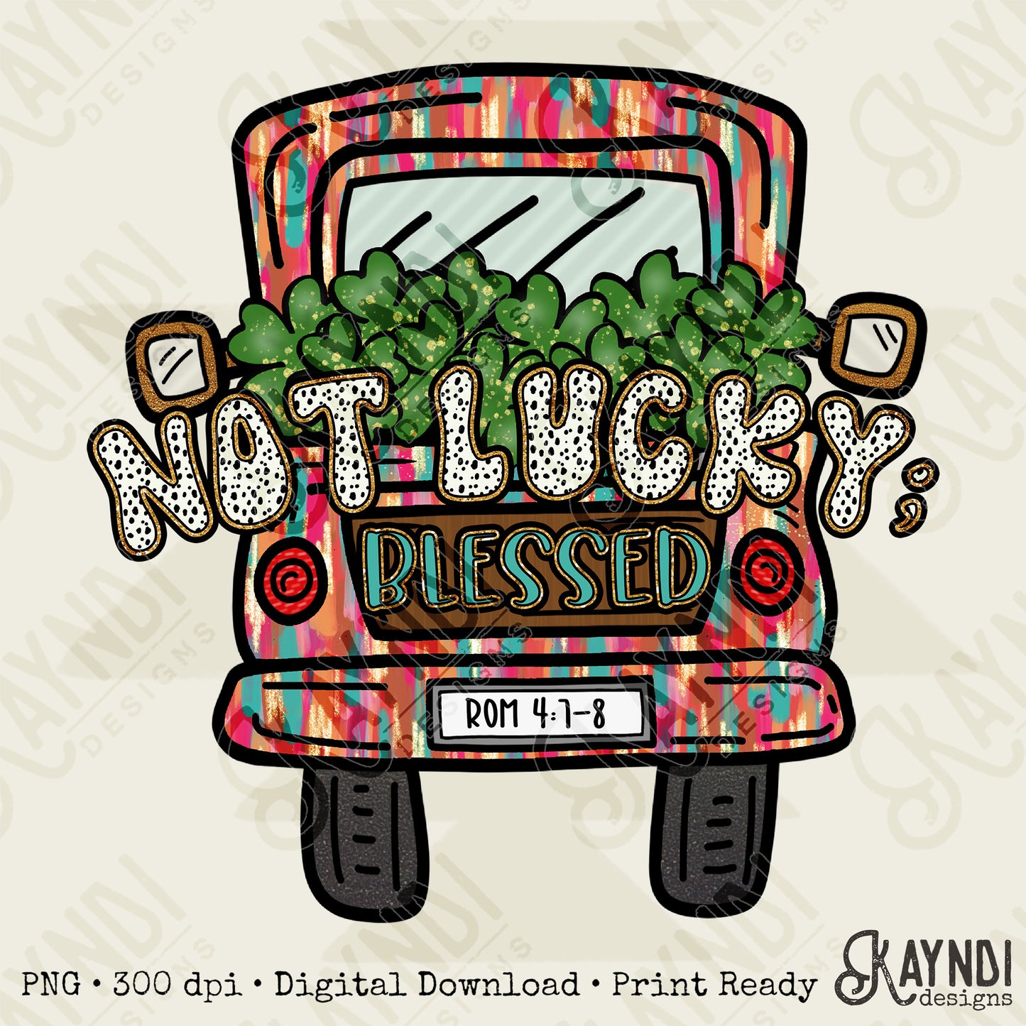 Not Lucky Blessed Sublimation Design PNG Digital Download Printable Truck Verse Faith