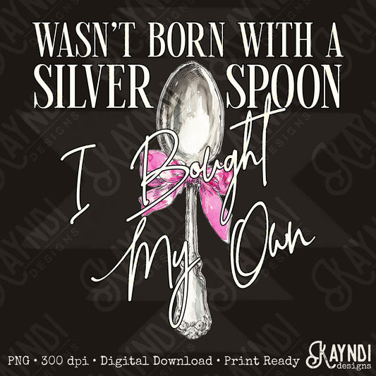 Silver Spoon I Bought My Own White Sublimation Design PNG Digital Download Pink Bow