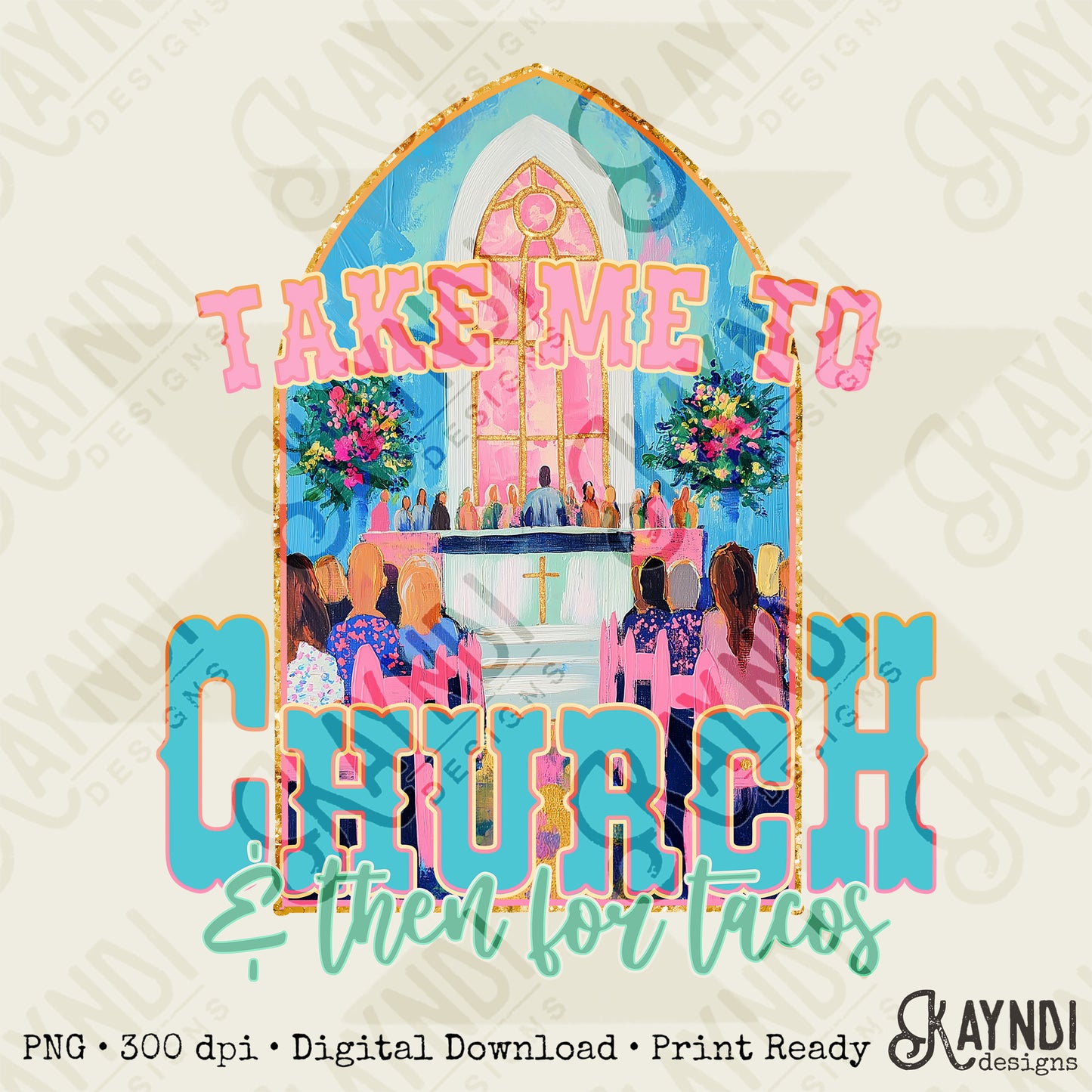 Take Me To Church Sublimation Design PNG Digital Download Printable Faith Christian Tacos