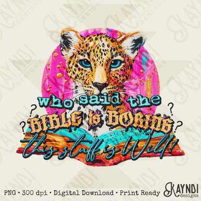 Who Said the Bible is Boring Sublimation Design PNG Digital Download Printable Faith Christian Cheetah
