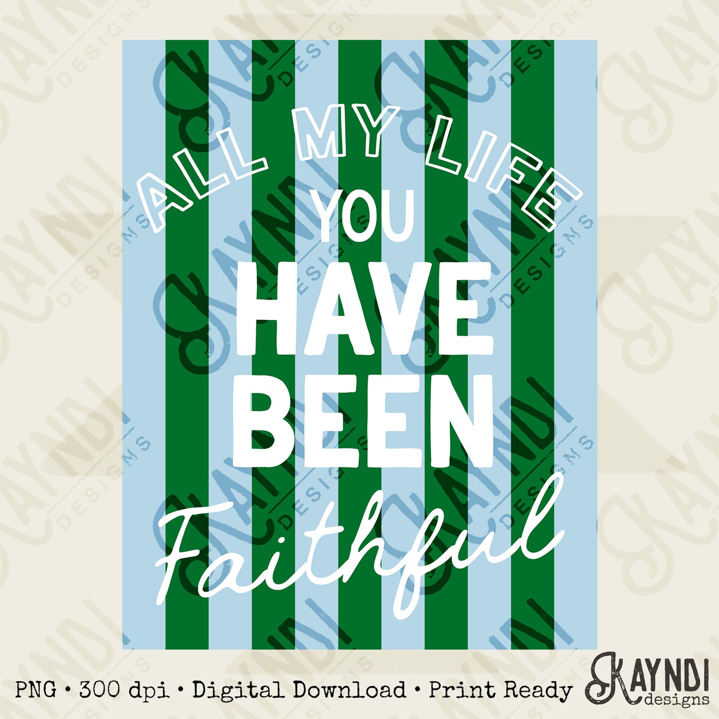 All My Life You Have Been Faithful Blue Green Design PNG Digital Download Sublimation DTF Print Ready