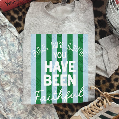 All My Life You Have Been Faithful Blue Green Design PNG Digital Download Sublimation DTF Print Ready