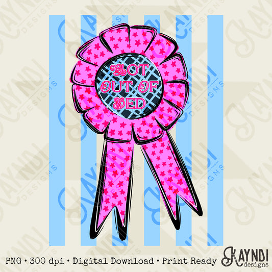 Got Out of Bed Design PNG Digital Download Sublimation DTF Print Ready