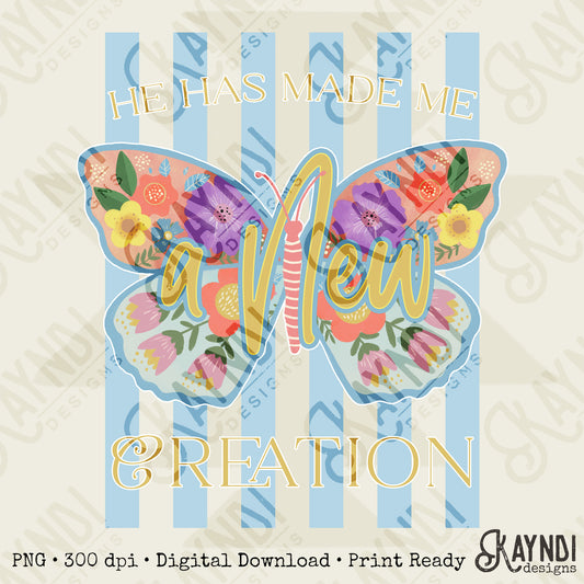 He Has Made Me a New Creation Design PNG Digital Download Sublimation DTF Print Ready
