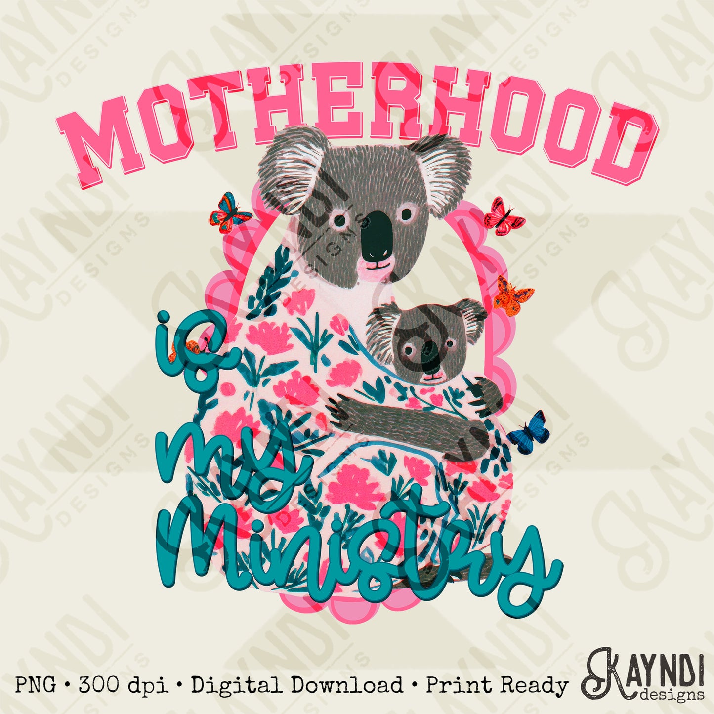 Motherhood is my Ministry Sublimation Design PNG Digital Download Preppy Koala Butterfly Colorful Mom