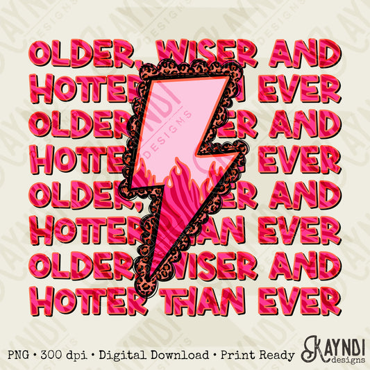 Older Wiser and Hotter Than Ever Design PNG Digital Download Sublimation DTF Print Ready