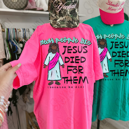 Treat People Like Jesus Died For Them Dark Design PNG Digital Download Sublimation DTF Print Ready