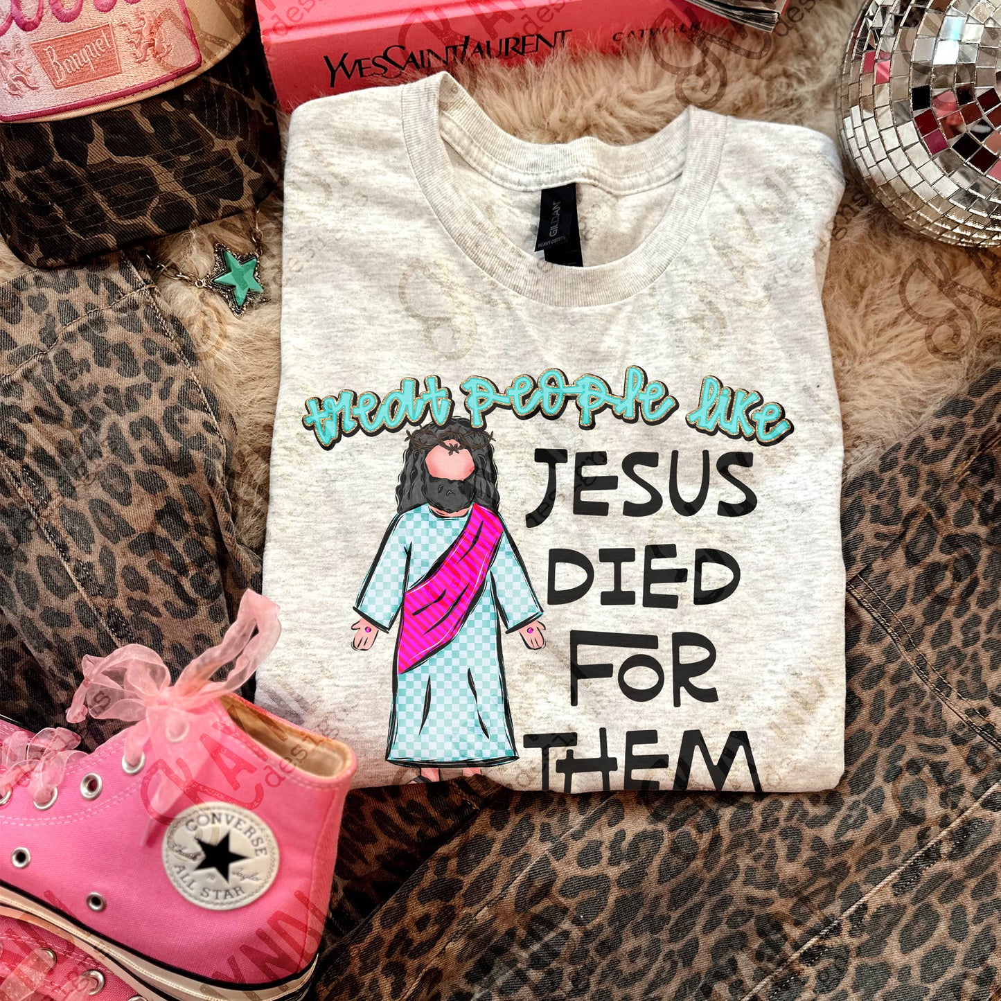 Treat People Like Jesus Died For Them Light Design PNG Digital Download Sublimation DTF Print Ready
