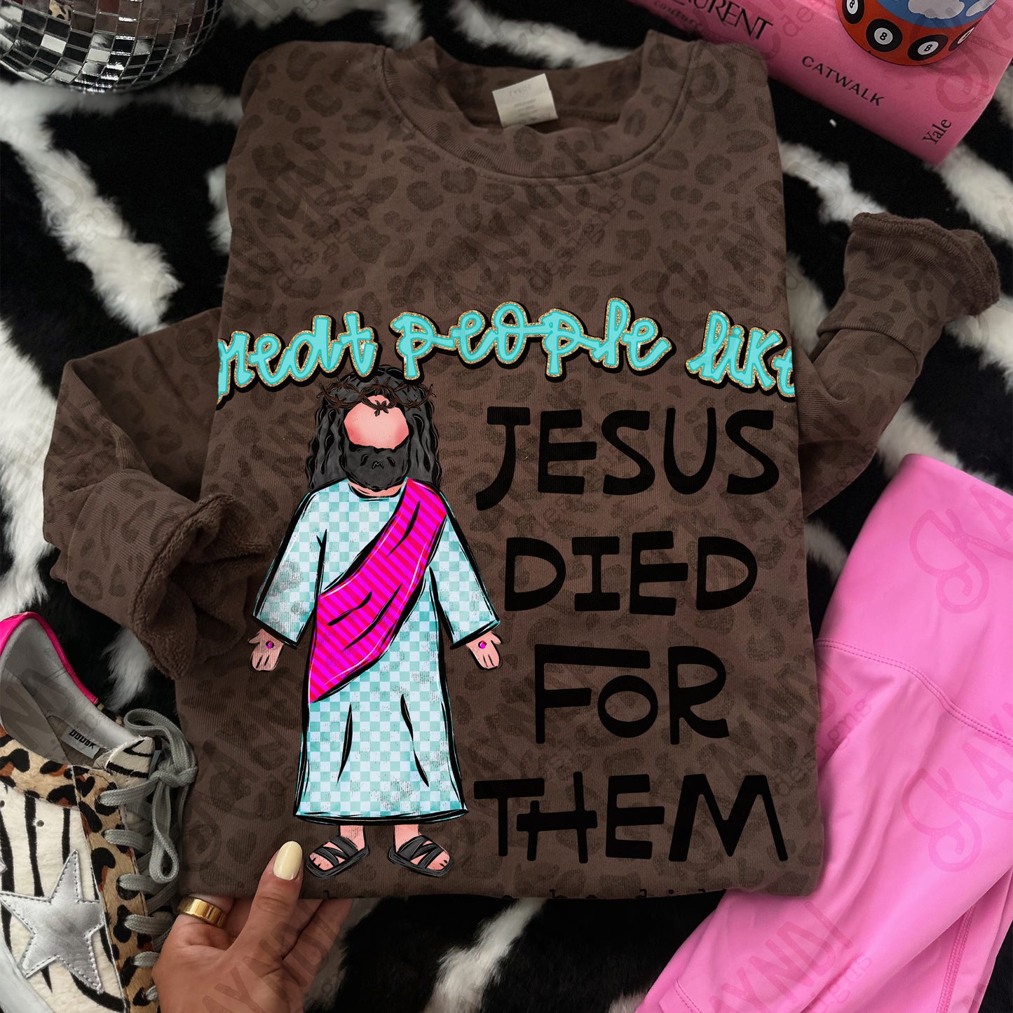 Treat People Like Jesus Died For Them Light Design PNG Digital Download Sublimation DTF Print Ready