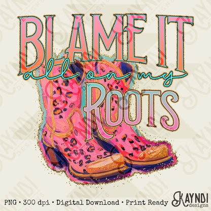 Blame it all on my Roots Sublimation Design PNG Digital Download Printable Country Cowgirl Cheetah Pink