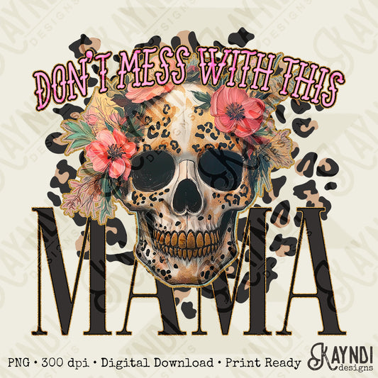 Don't Mess with this Mama Sublimation Design PNG Digital Download Printable Cheetah Skull Flowers